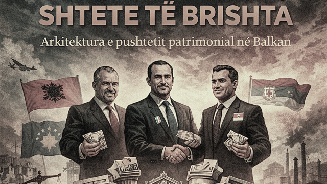 Liderë të fortë, shtete të brishta, arkitektura e pushtetit patrimonial në Ballkan