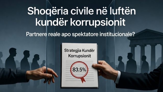 Shoqëria civile në luftën kundër korrupsionit është partnere reale apo spektatore institucionale?